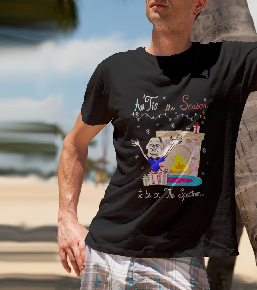 Au Tis The Season To Be On The Spectrum Holiday Fireplace Scene T-Shirt