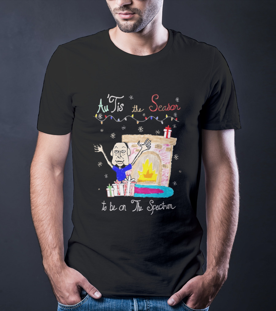 Au Tis The Season To Be On The Spectrum Holiday Fireplace Scene T-Shirt