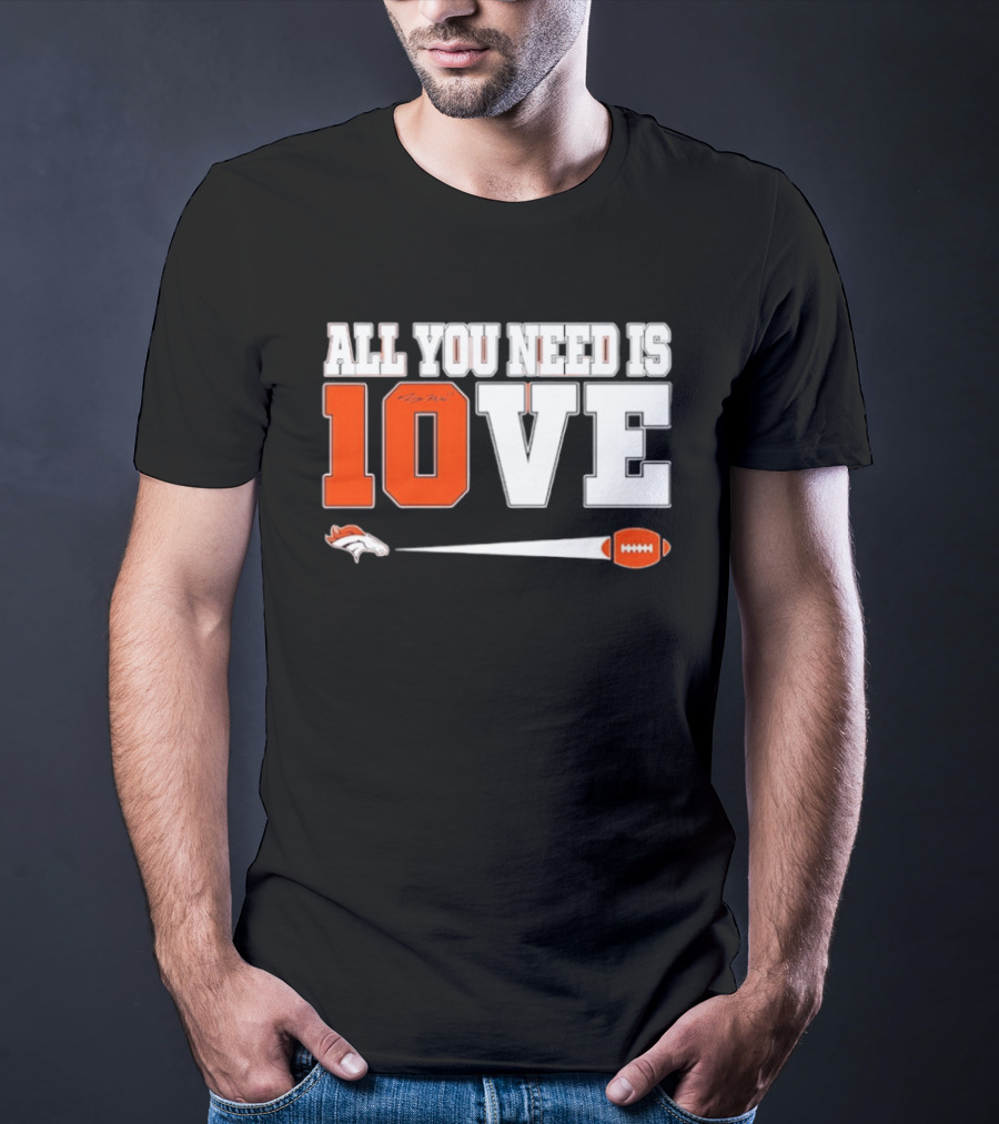 Denver Broncos All You Need Is Love Bo Nix 10 Football T-Shirt