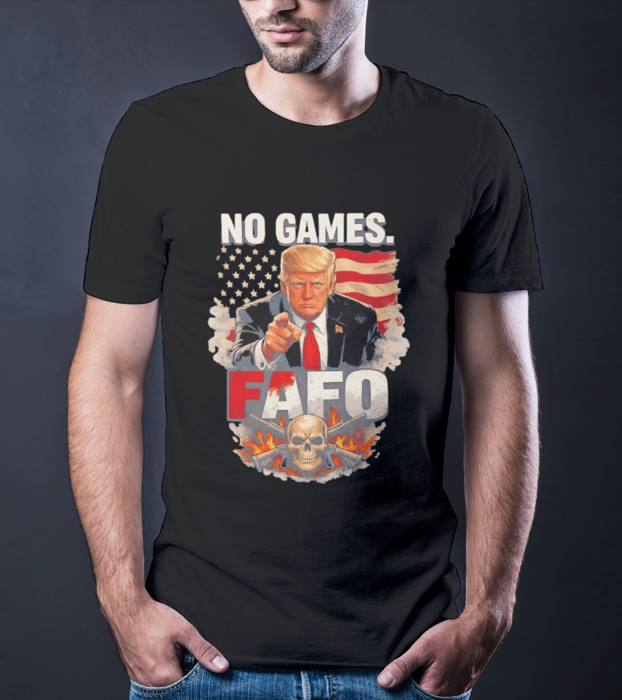 No Games FAFO Donald Trump American Flag Skull And Crossbones T-Shirt