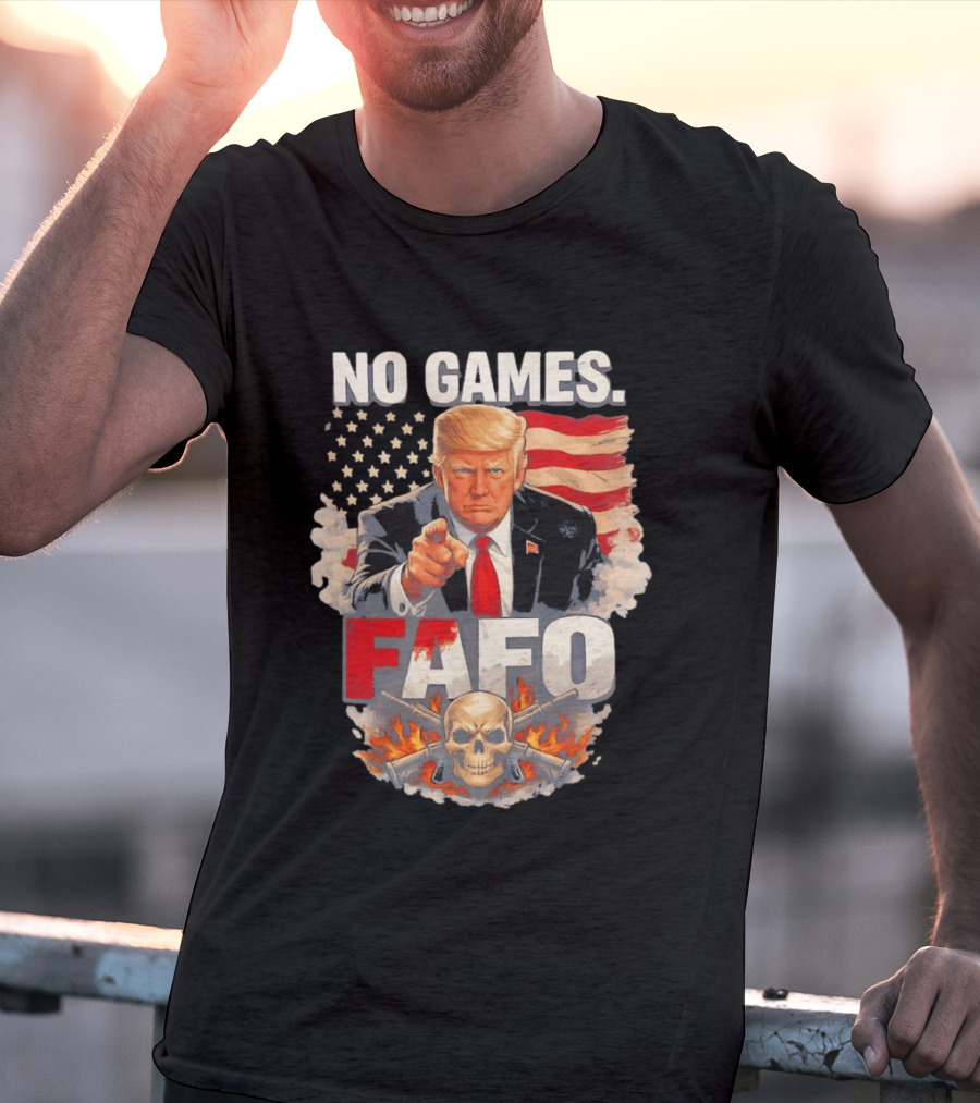 No Games FAFO Donald Trump American Flag Skull And Crossbones T-Shirt