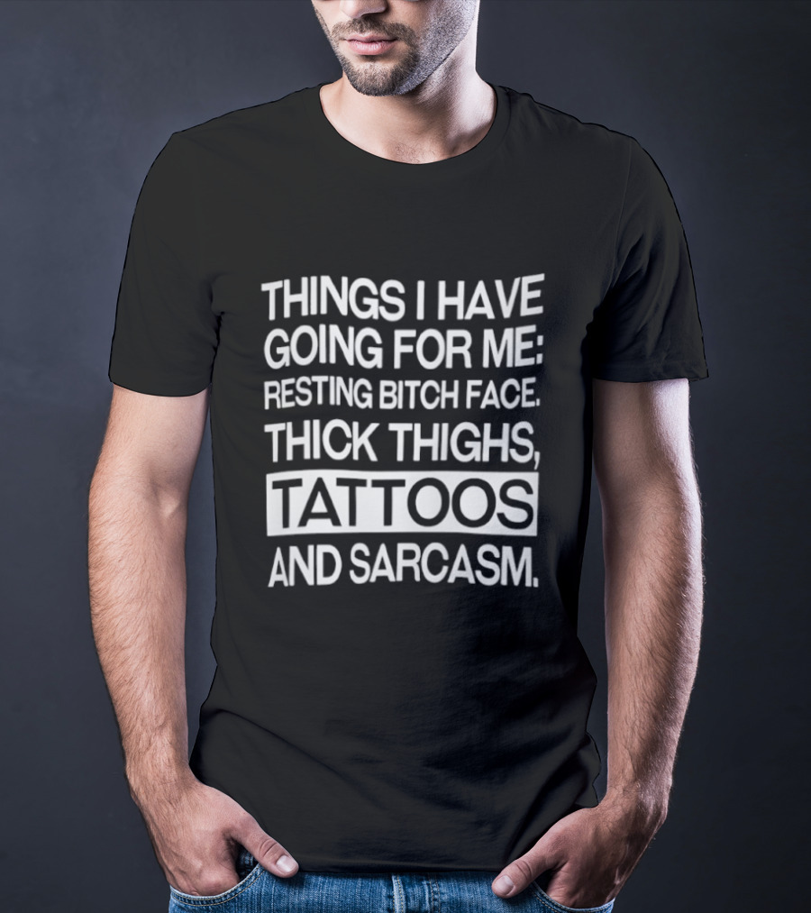 Resting Bitch Face Thick Thighs Tattoos Sarcasm T-Shirt