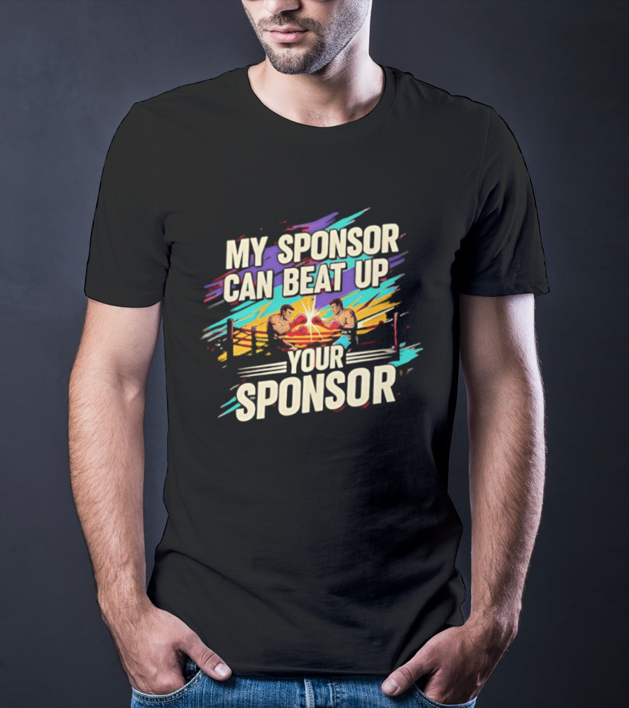 My Sponsor Can Beat Up Your Sponsor Boxing Ring Showdown T-Shirt