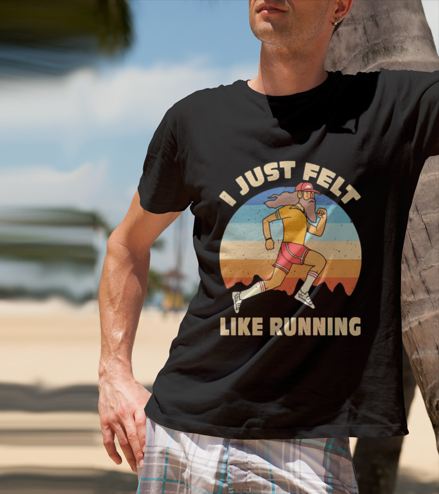 I Just Felt Like Running Forrest Gump T-Shirt