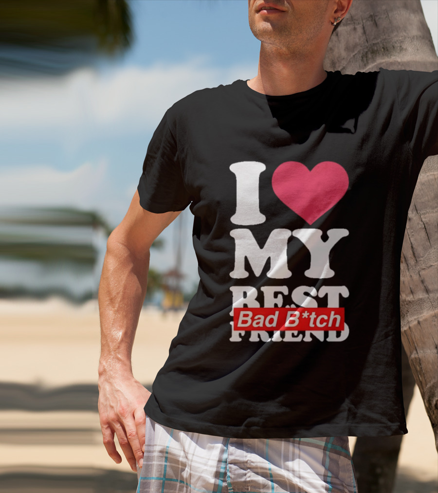 I Love My Best Bad B*tch Friend Bold Heart T-Shirt