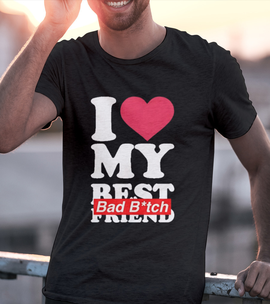 I Love My Best Bad B*tch Friend Bold Heart T-Shirt
