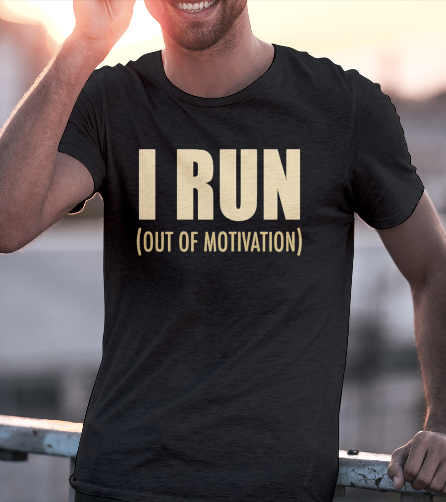 I Run Out Of Motivation Phrase For Runners T-Shirt