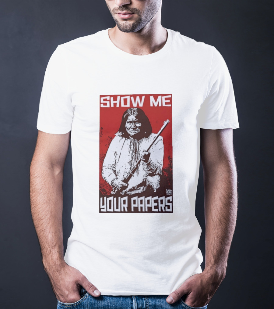 SHOW ME YOUR PAPERS Native American Image T-Shirt