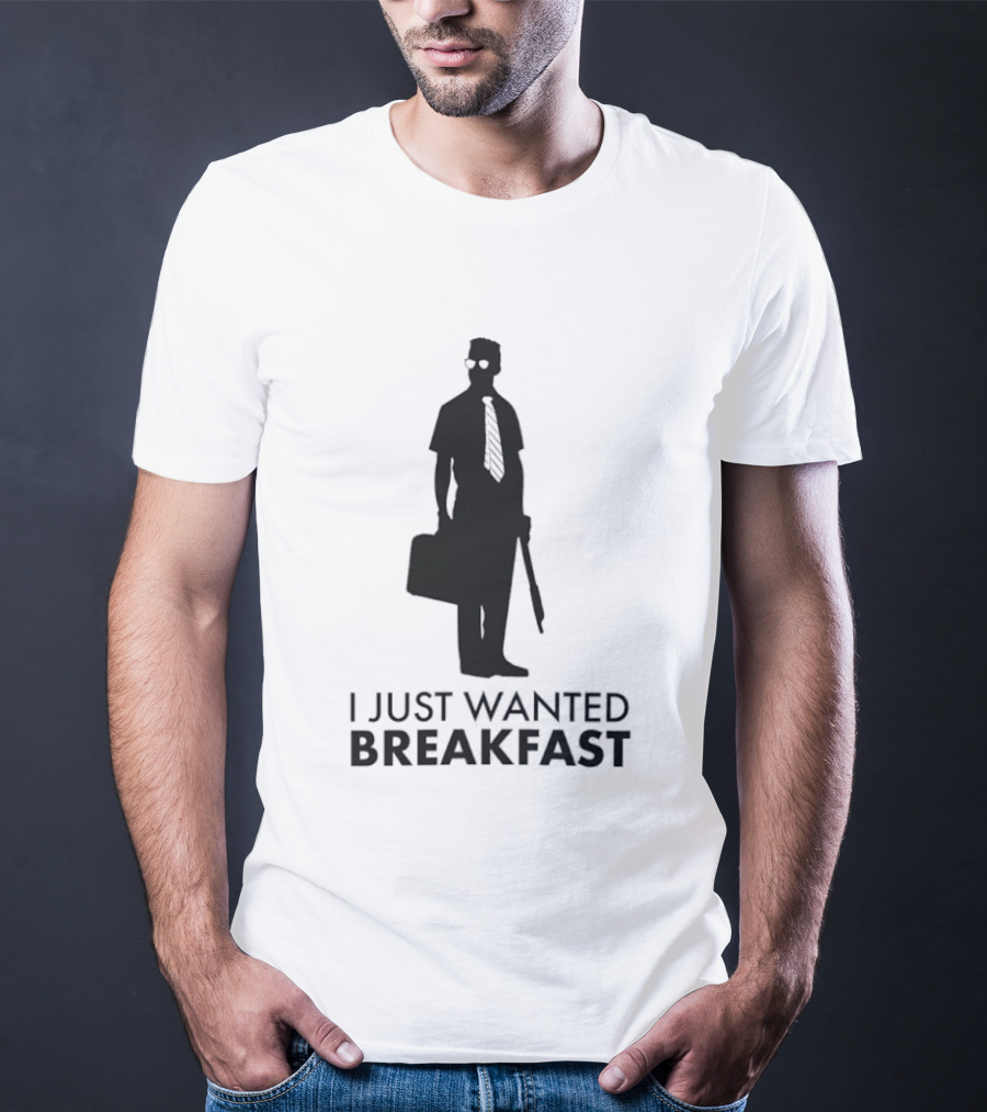 I Just Wanted Breakfast D Fens T-Shirt