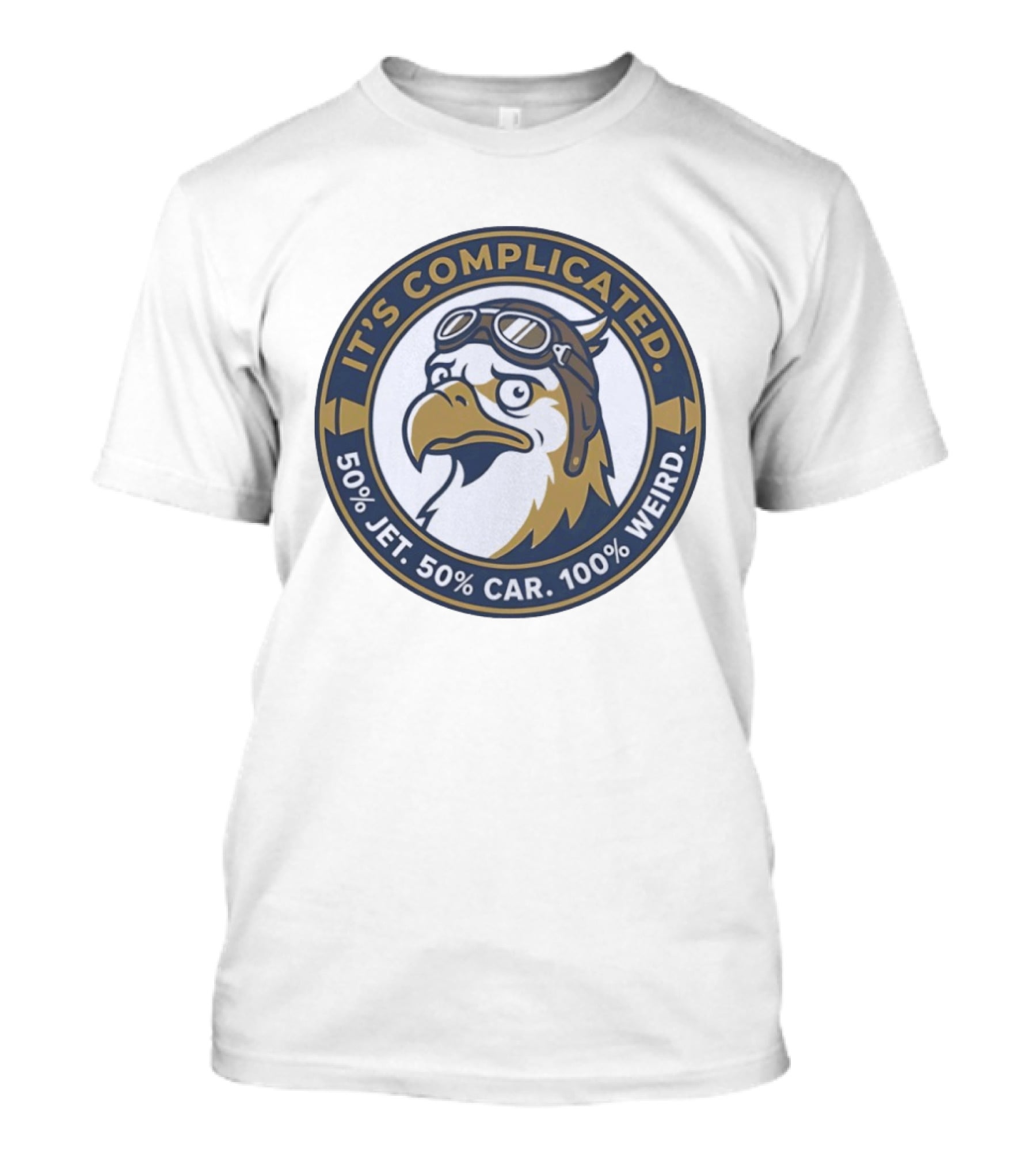 It's Complicated Eagle 50% Jet 50% Car 100% Weird Aviator T-Shirt