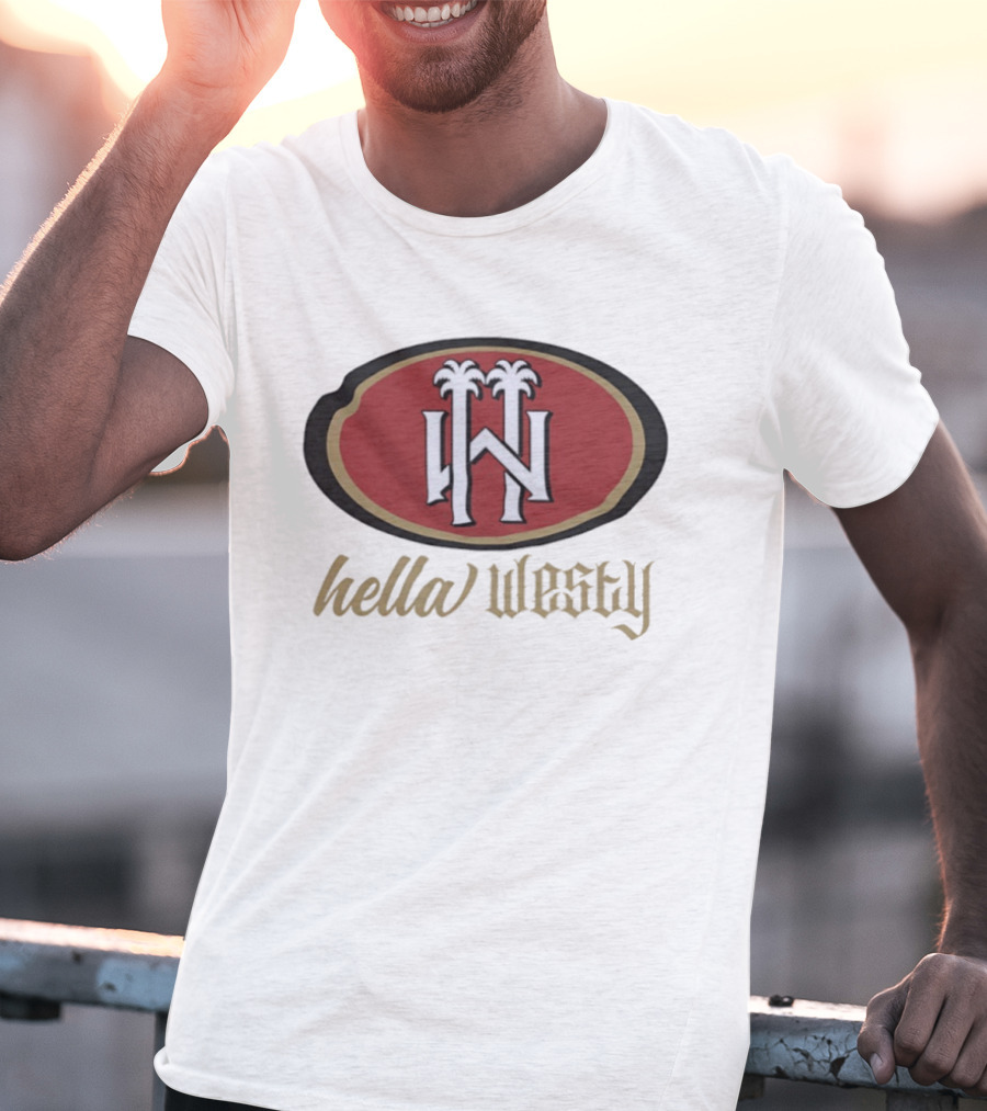 Hella Westy 49ers Style San Francisco Iconic T-Shirt