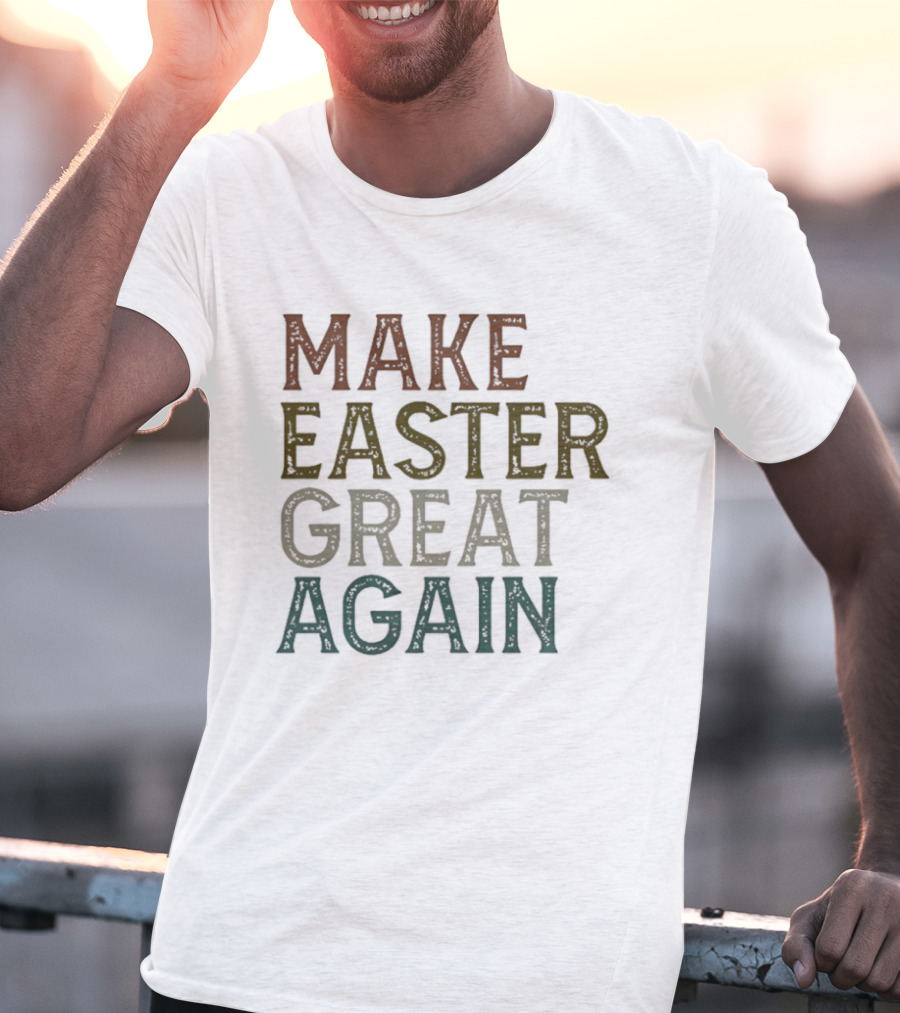 Make Easter Great Again Humor Play On Famous Phrase T-Shirt