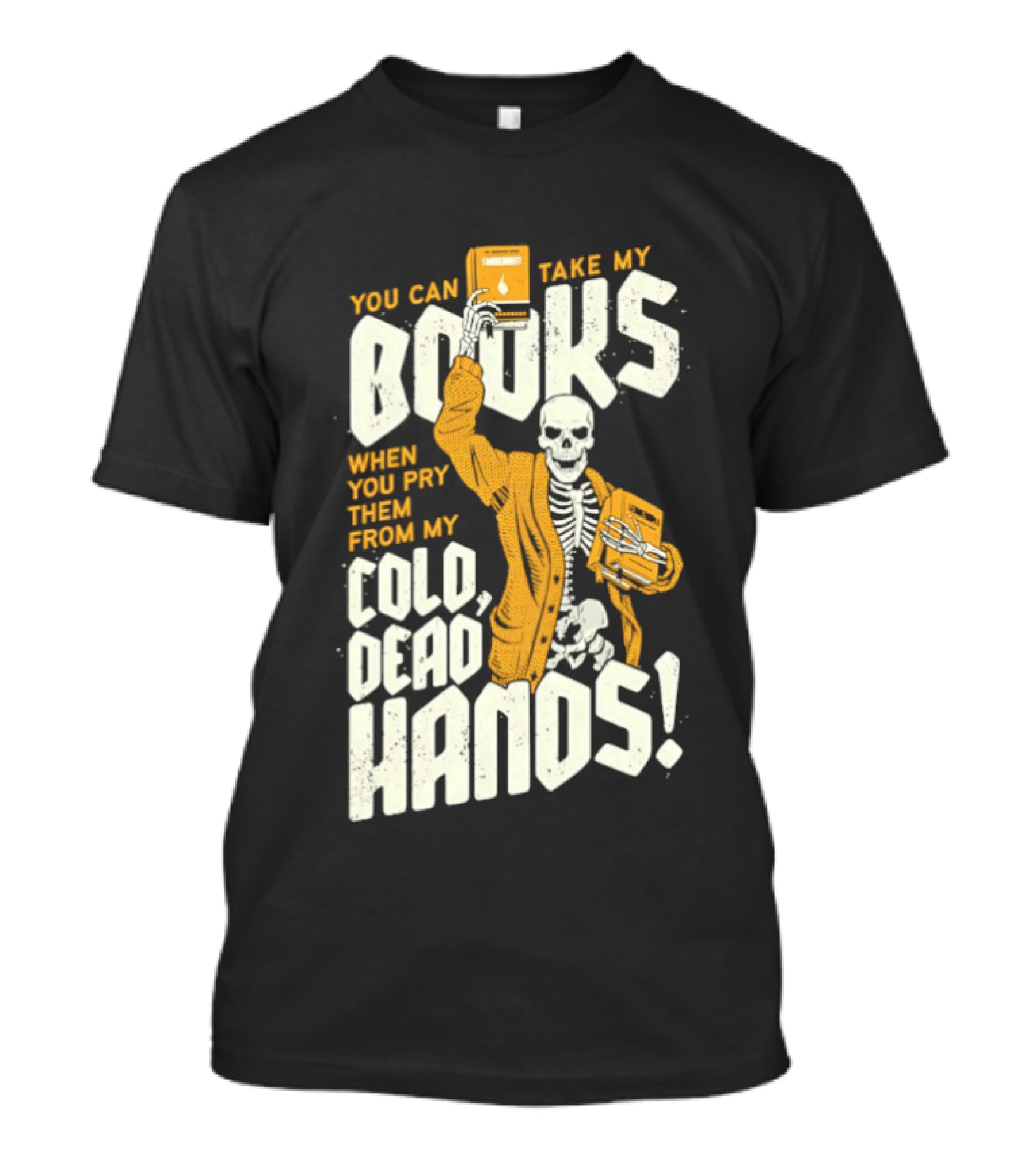 You Can Take My Books When You Pry Them From My Cold Dead Hands Skeleton T-Shirt
