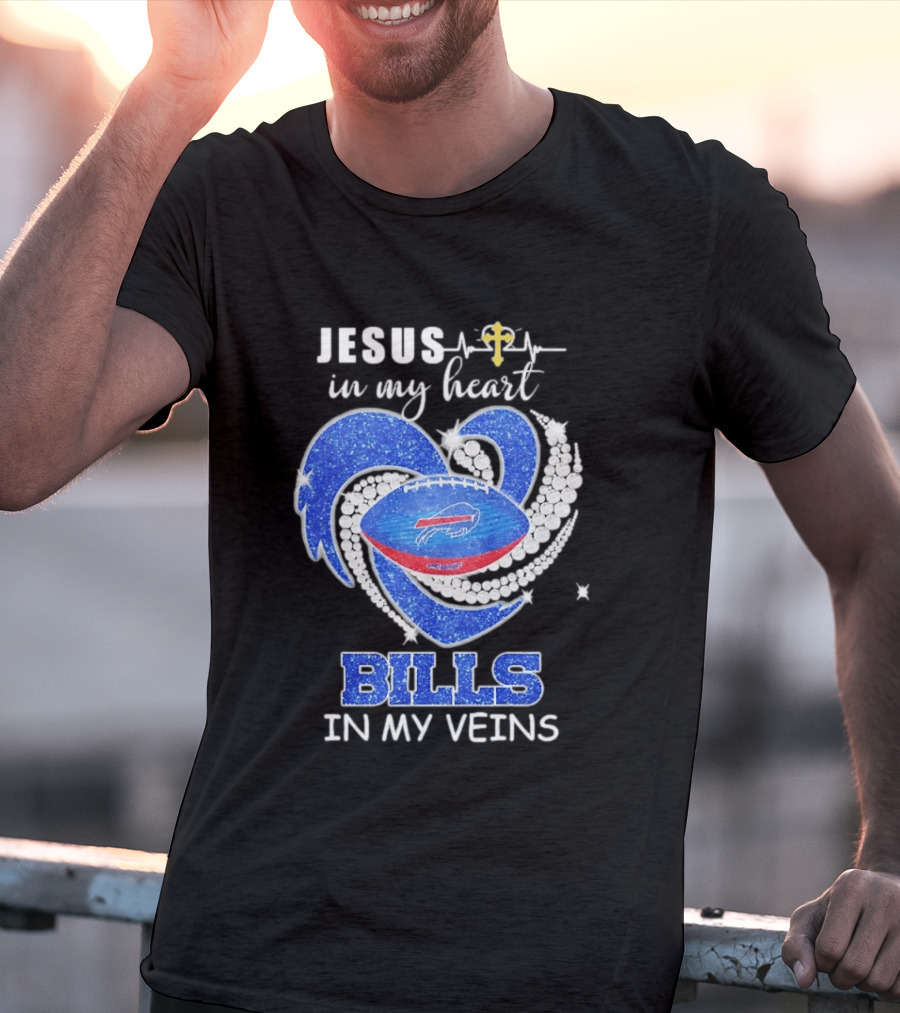 Jesus In My Heart Buffalo Bills In My Veins T-Shirt