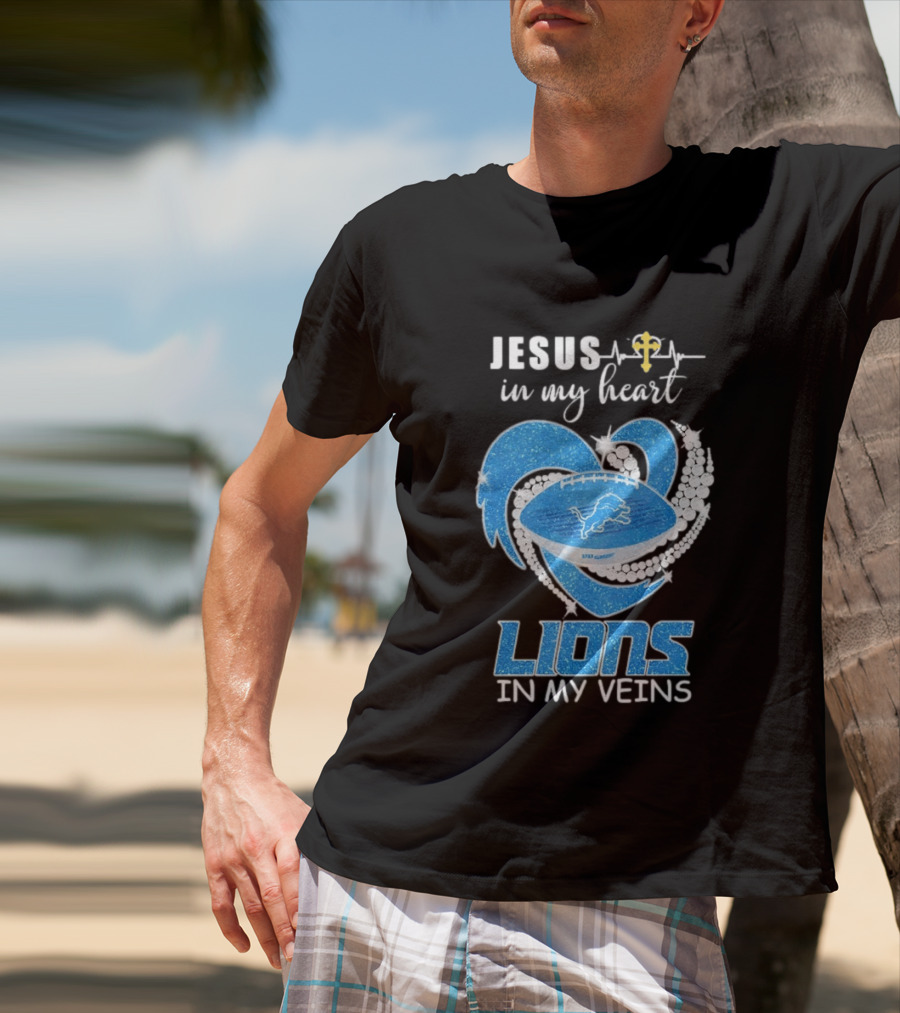 Jesus In My Heart Detroit Lions In My Veins T-Shirt