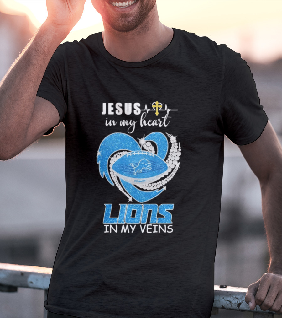 Jesus In My Heart Detroit Lions In My Veins T-Shirt