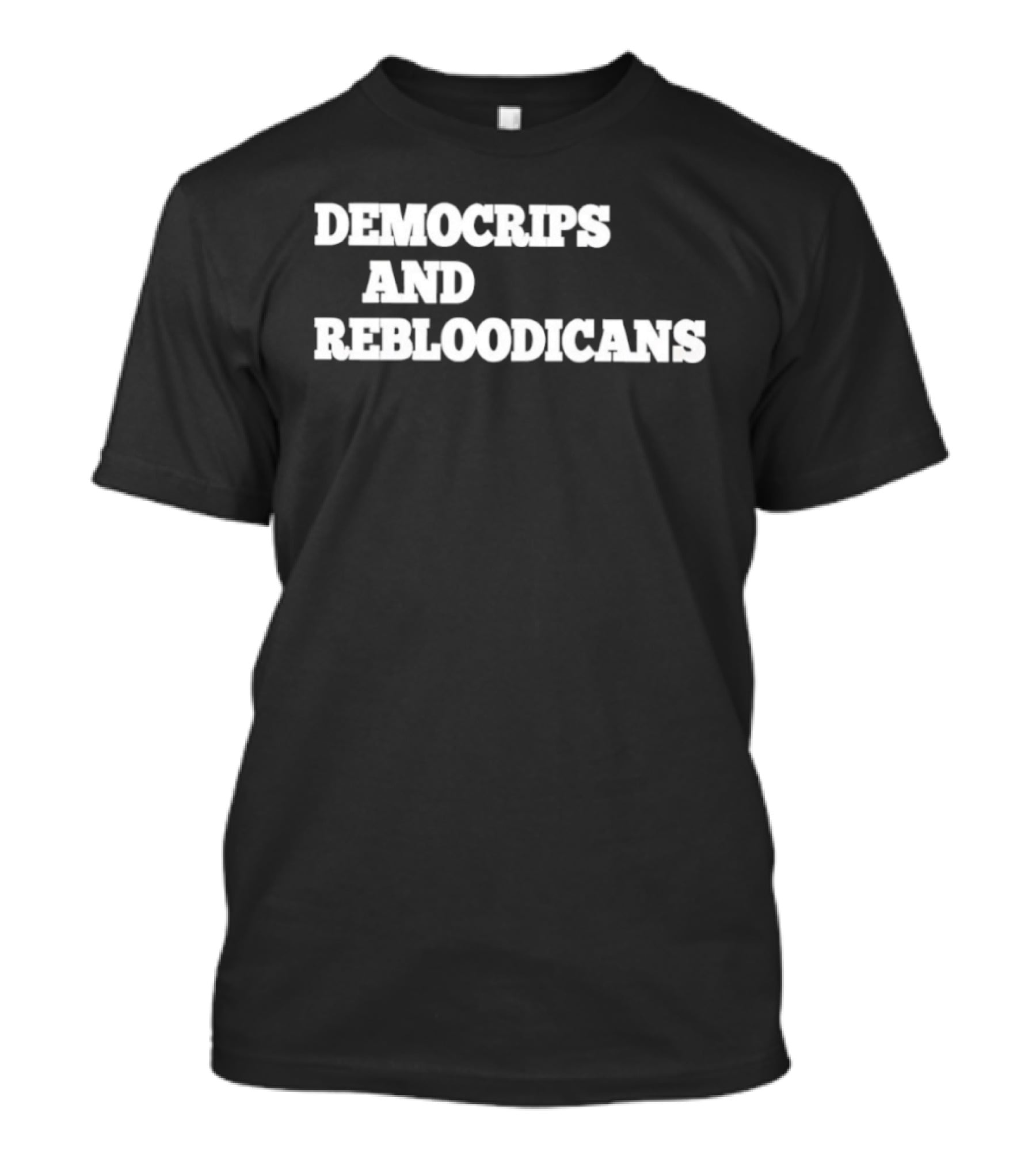 Democrips And Rebloodicans Text T-Shirt