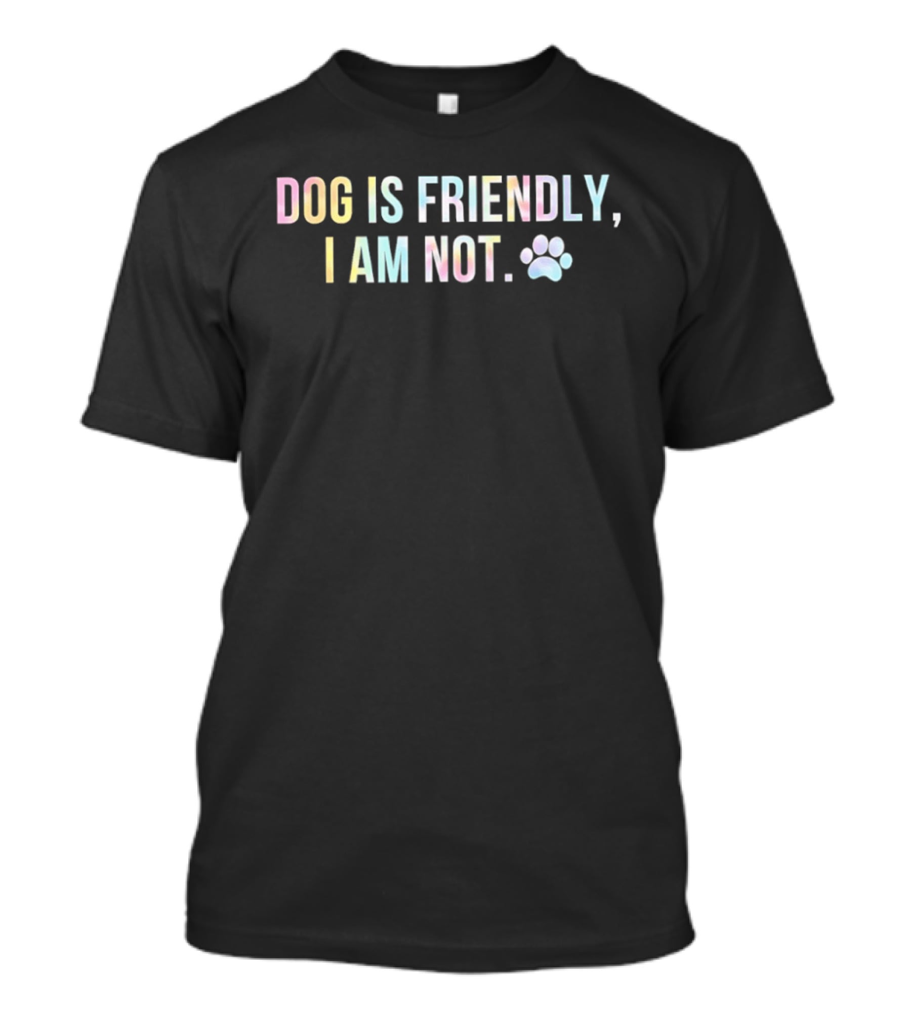 Dog Is Friendly I Am Not Pastel Paw Print T-Shirt