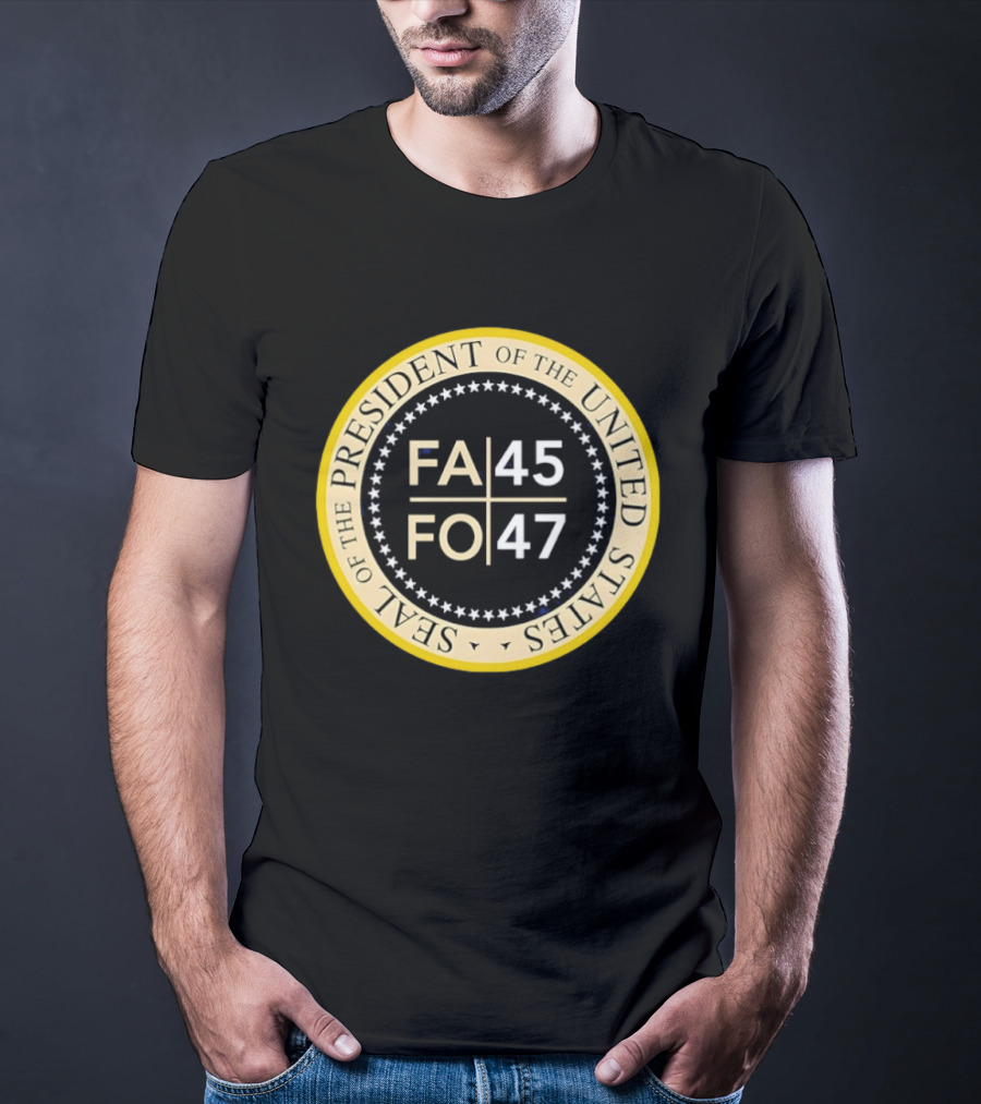 Seal Of The President Of The United States FA 45 FO 47 T-Shirt