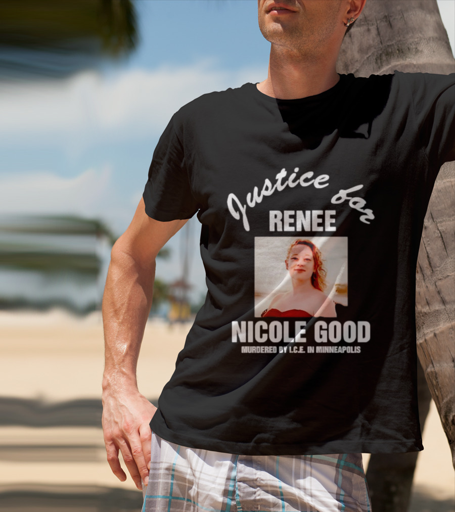 Justice For Renee Nicole Good Murdered By ICE In Minneapolis T-Shirt