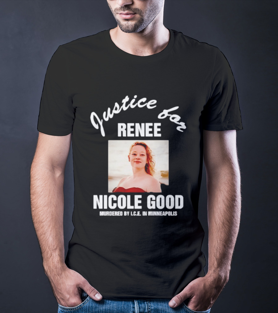Justice For Renee Nicole Good Murdered By ICE In Minneapolis T-Shirt