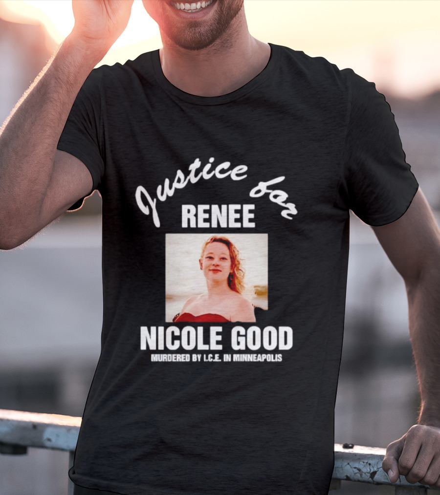 Justice For Renee Nicole Good Murdered By ICE In Minneapolis T-Shirt