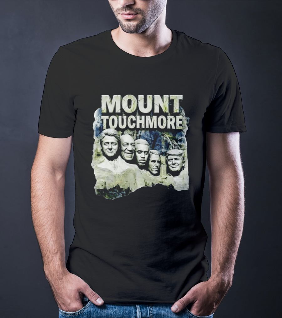 Mount Touchmore Clinton Cosby Obama George W Bush Donald Trump T-Shirt