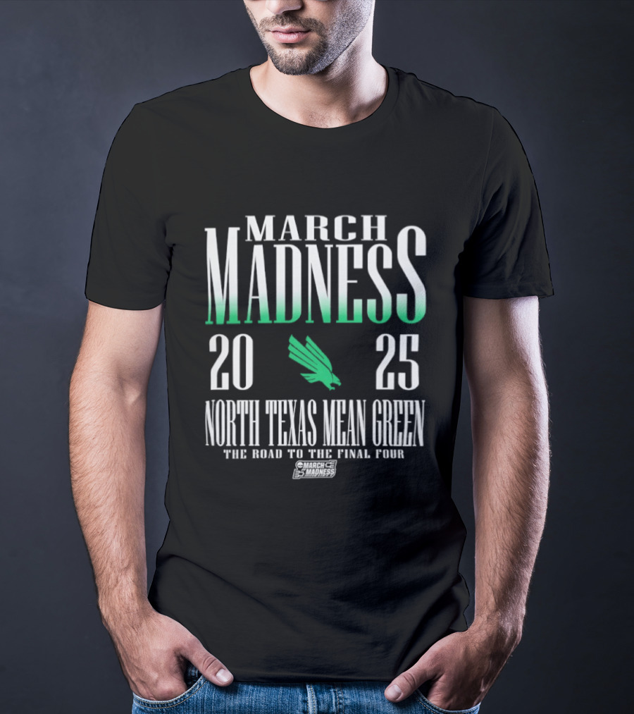 March Madness 2025 North Texas Mean Green The Road To The Final Four T-Shirt