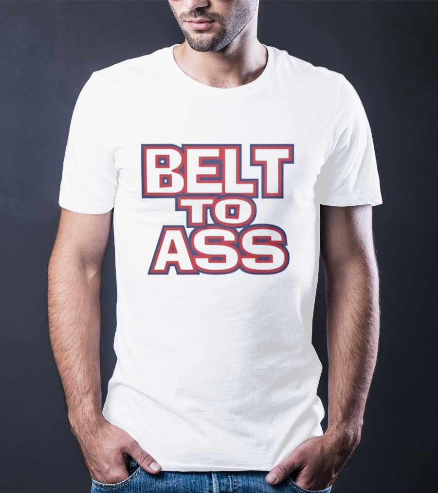 Belt To Ass Text Graphic Bold Red And Blue T-Shirt