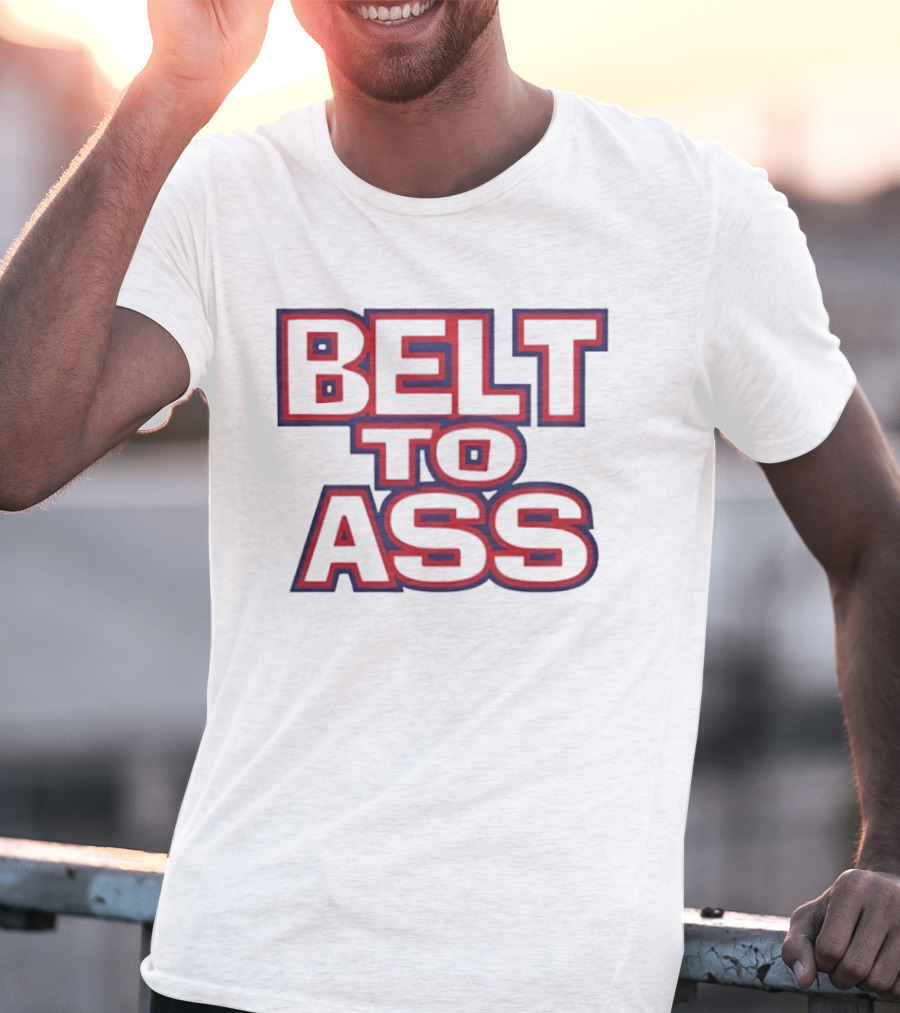 Belt To Ass Text Graphic Bold Red And Blue T-Shirt