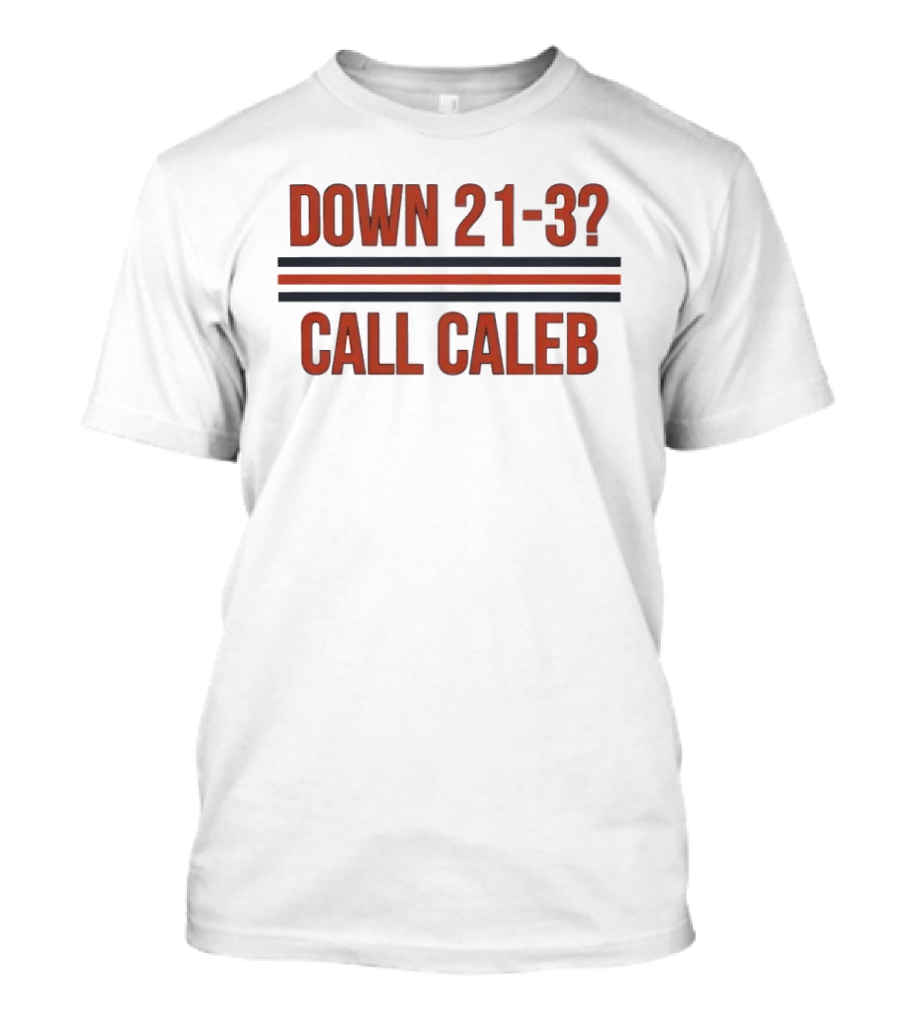 Chicago Bears Down 21 3 Call Caleb Football Comeback Humor T-Shirt