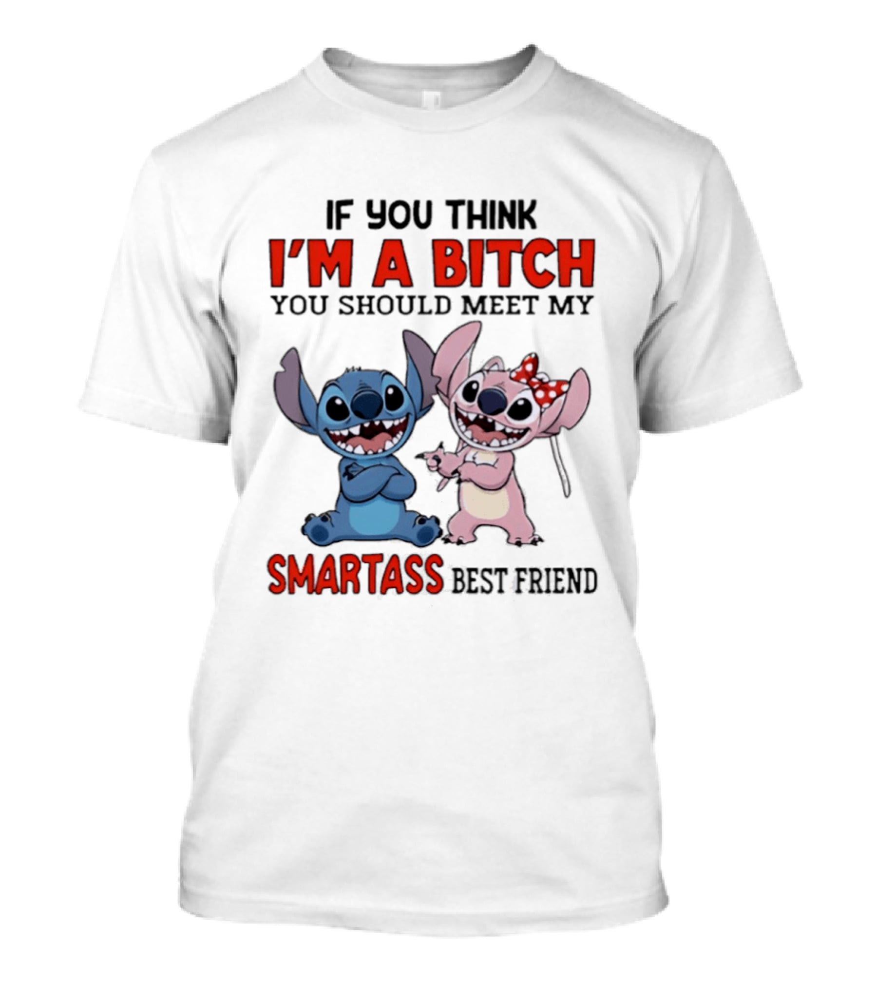 I'm A Bitch You Should Meet My Smartass Best Friend Stitch Angel T-Shirt