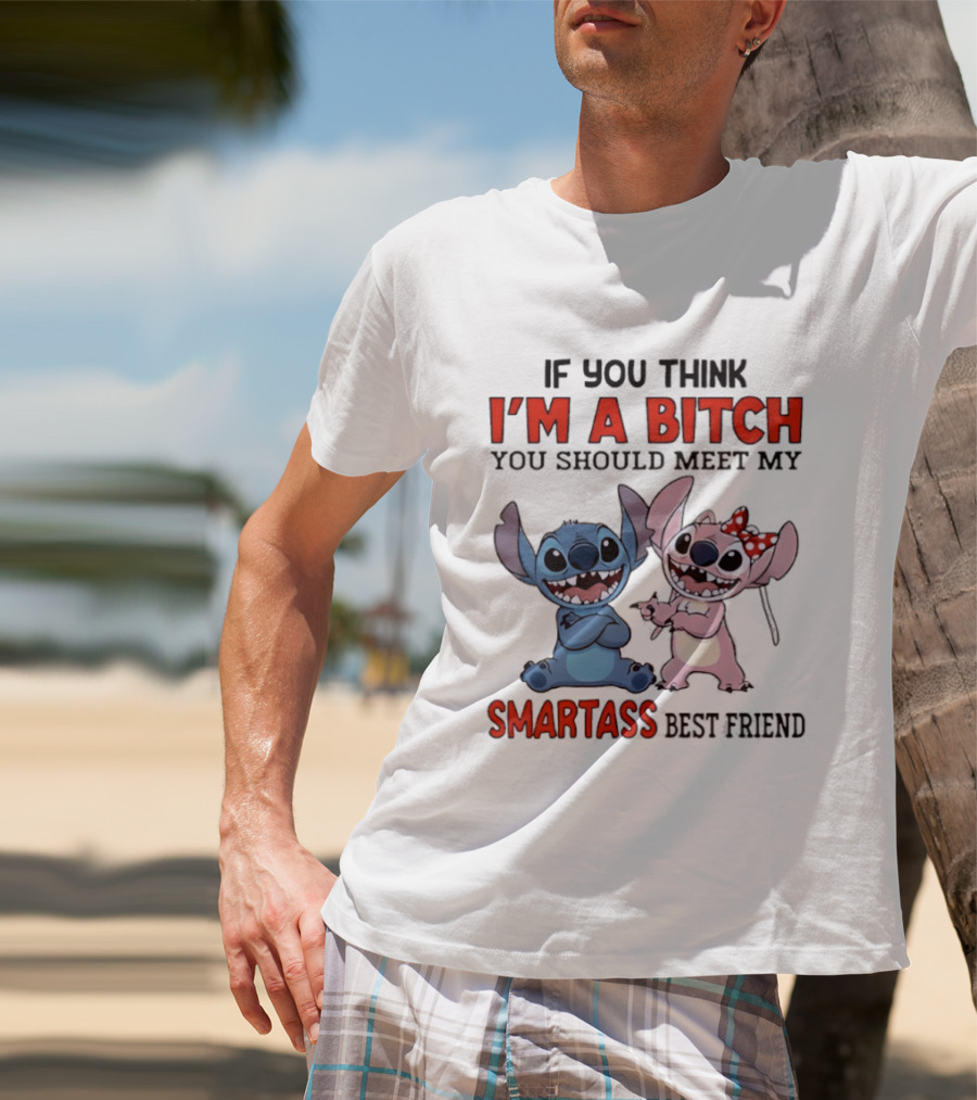 I'm A Bitch You Should Meet My Smartass Best Friend Stitch Angel T-Shirt