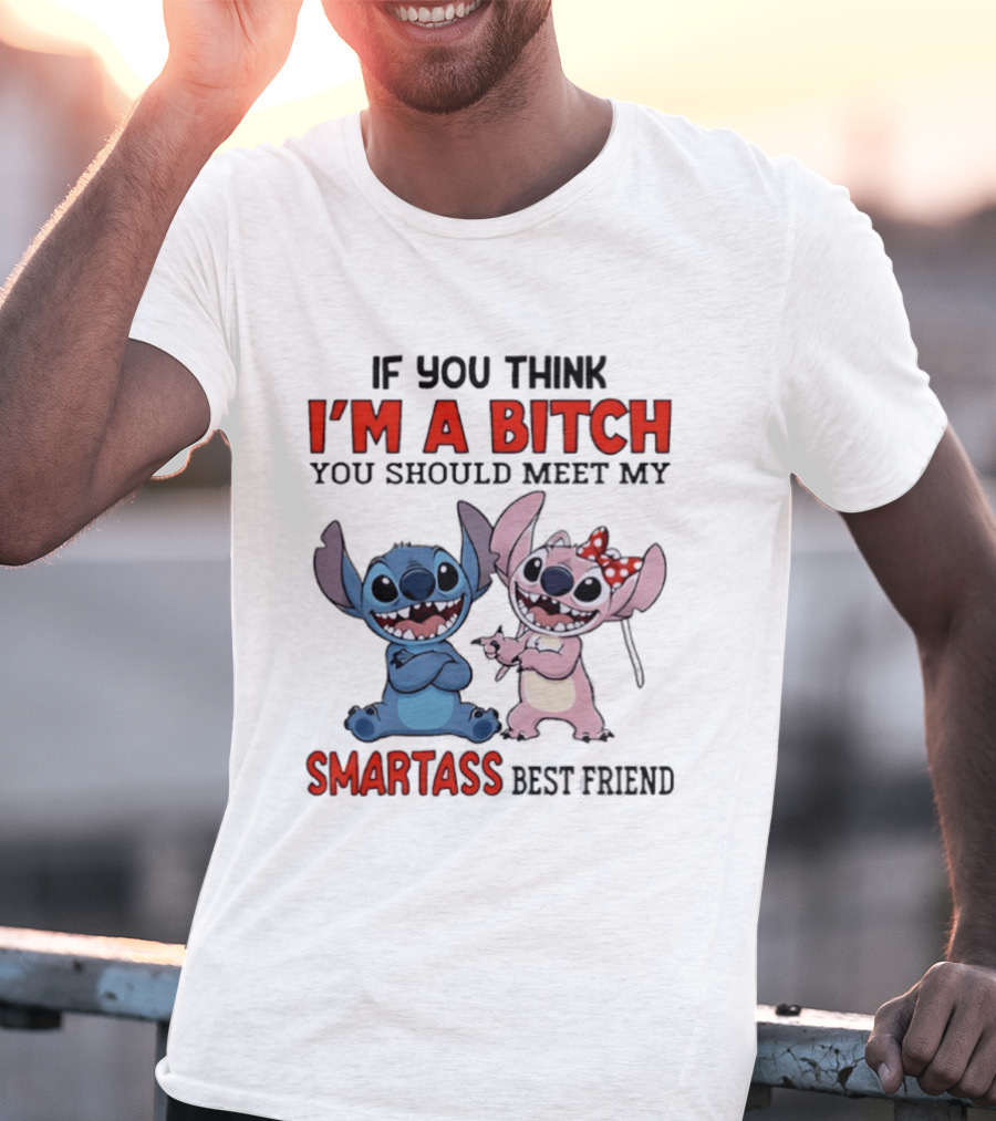 I'm A Bitch You Should Meet My Smartass Best Friend Stitch Angel T-Shirt