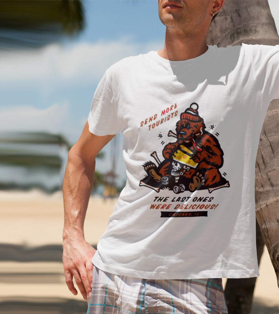 Chicago Bears Send More Tourists The Last Ones Were Delicious Chicago IL T-Shirt