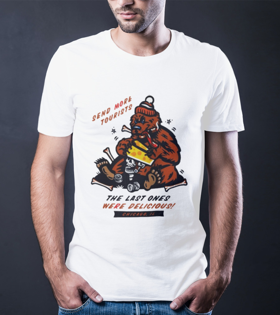 Chicago Bears Send More Tourists The Last Ones Were Delicious Chicago IL T-Shirt