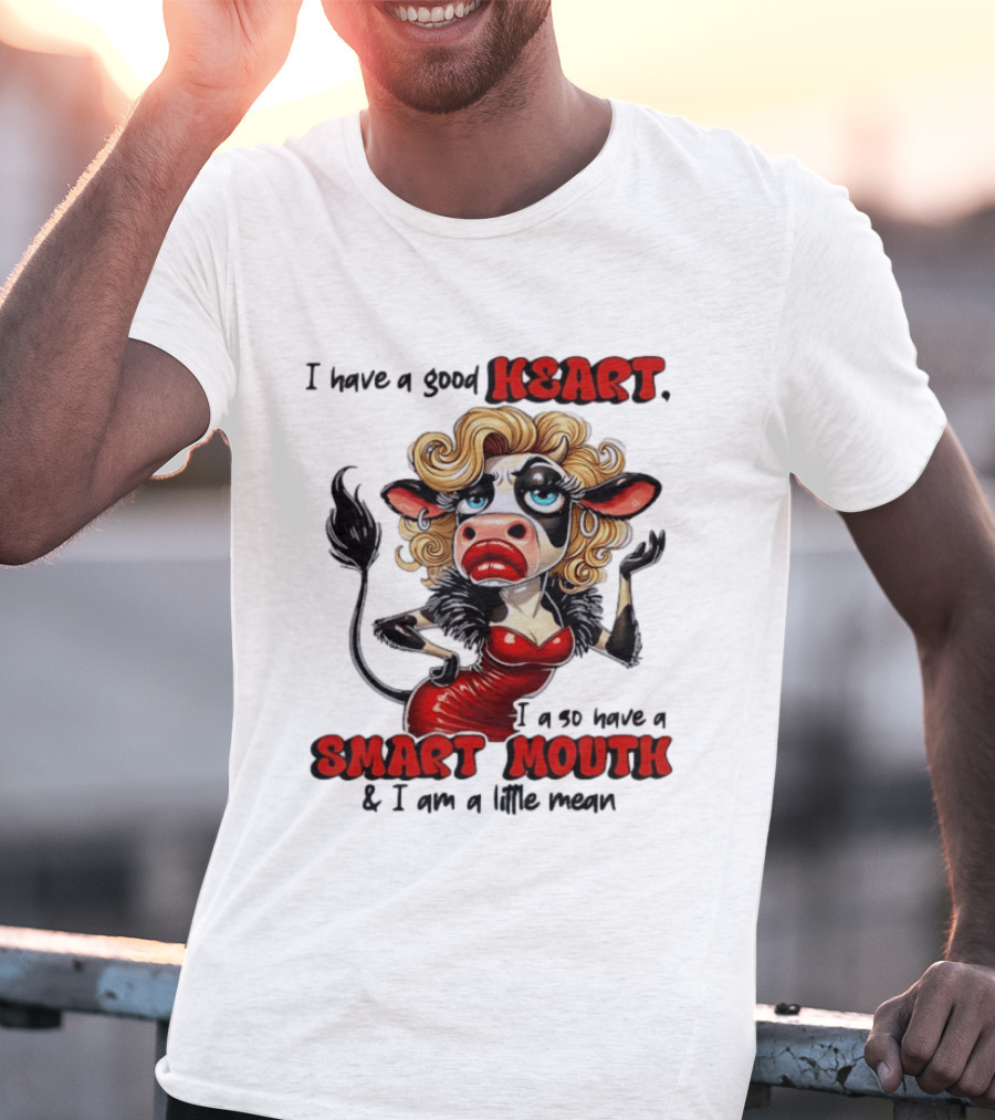 I Have A Good Heart I Also Have A Smart Mouth Cow Cartoon With Attitude T-Shirt