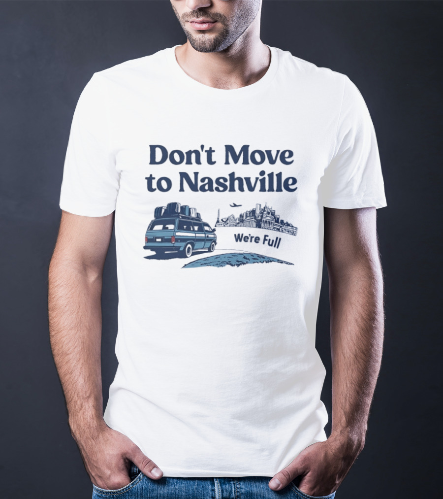Don't Move To Nashville Van And City Silhouette We're Full Retro Travel T-Shirt