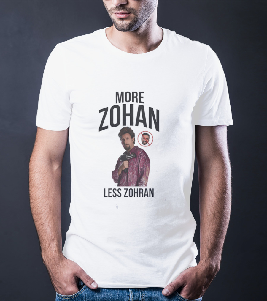 More Zohan Less Zohran Comedy Character Reference T-Shirt