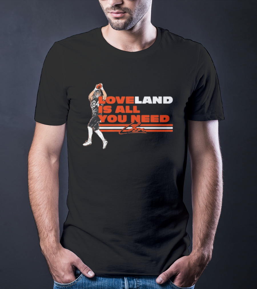 Loveland Is All You Need Football Player 84 Catching Event T-Shirt