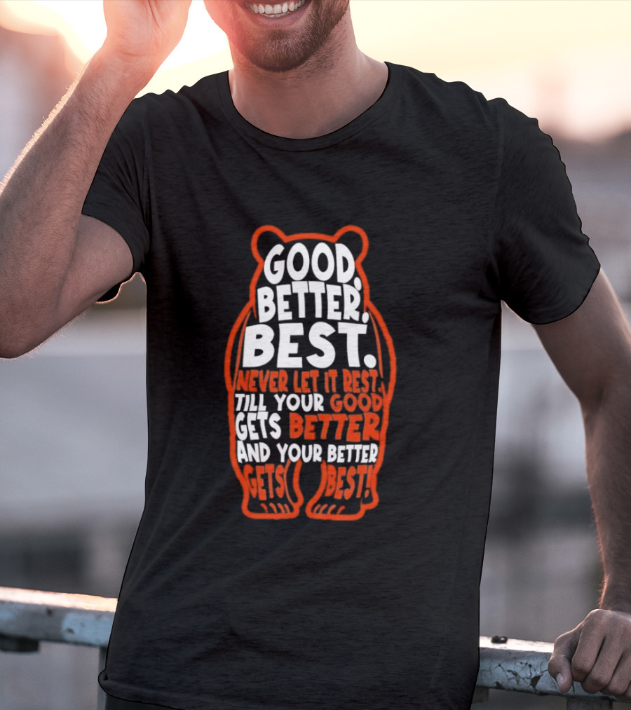 Good Better Best Bears Never Let It Rest Sports Football Motivational T-Shirt