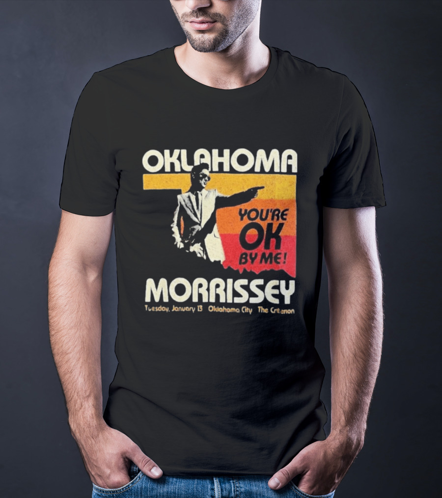 Oklahoma Morrissey January 13 2026 You're OK By Me Oklahoma City The Criterion T-Shirt
