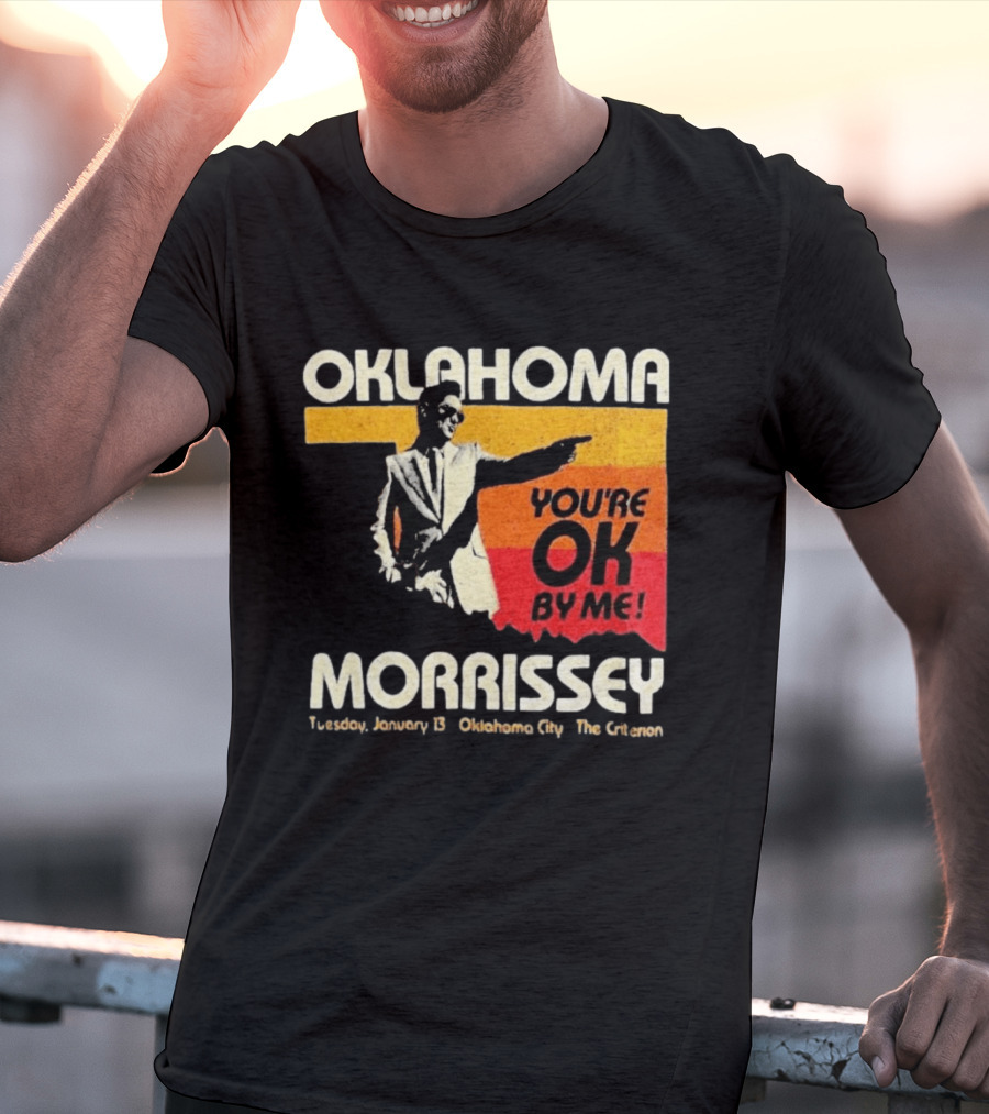 Oklahoma Morrissey January 13 2026 You're OK By Me Oklahoma City The Criterion T-Shirt