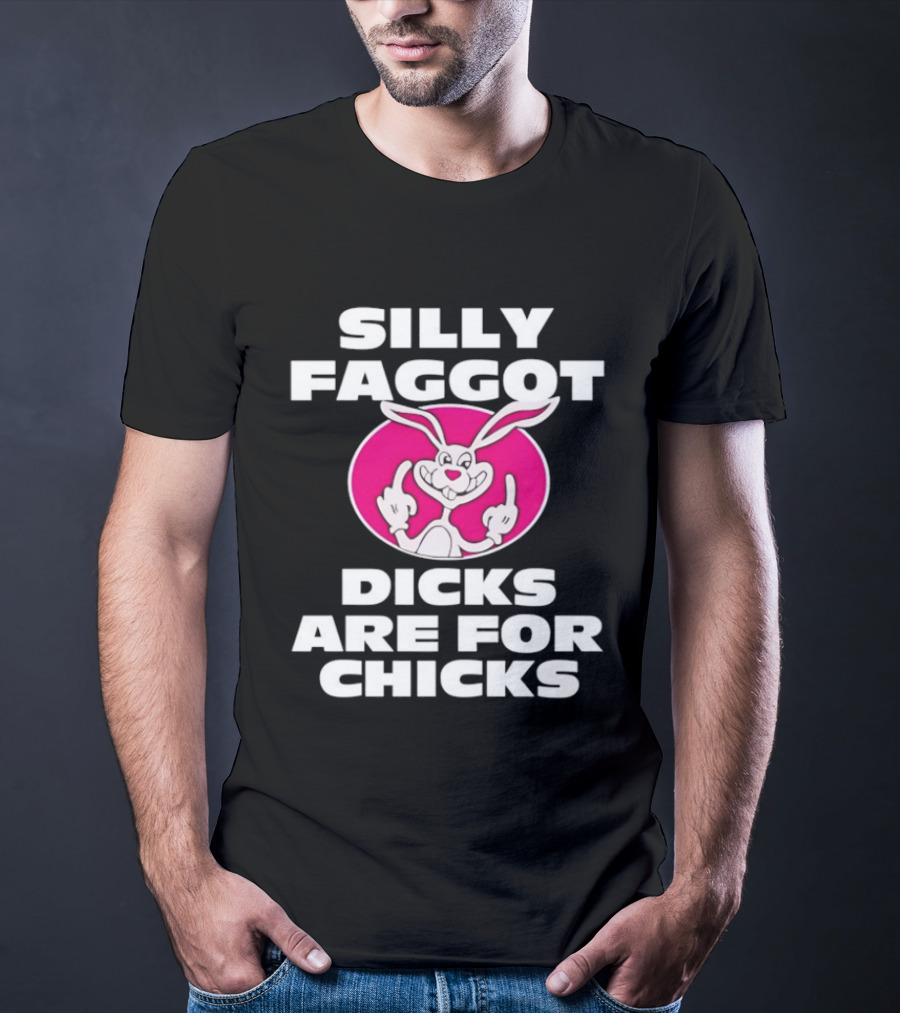 Silly Faggot Dicks Are For Chicks Funny Rabbit Middle Finger T-Shirt