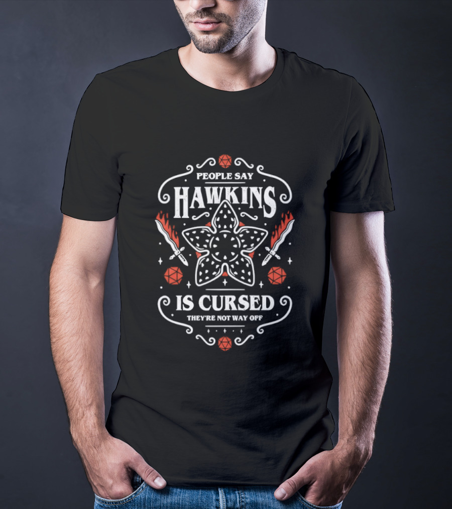 People Say Hawkins Is Cursed They're Not Way Off Stranger Things Demogorgon Roses Axe Swords T-Shirt