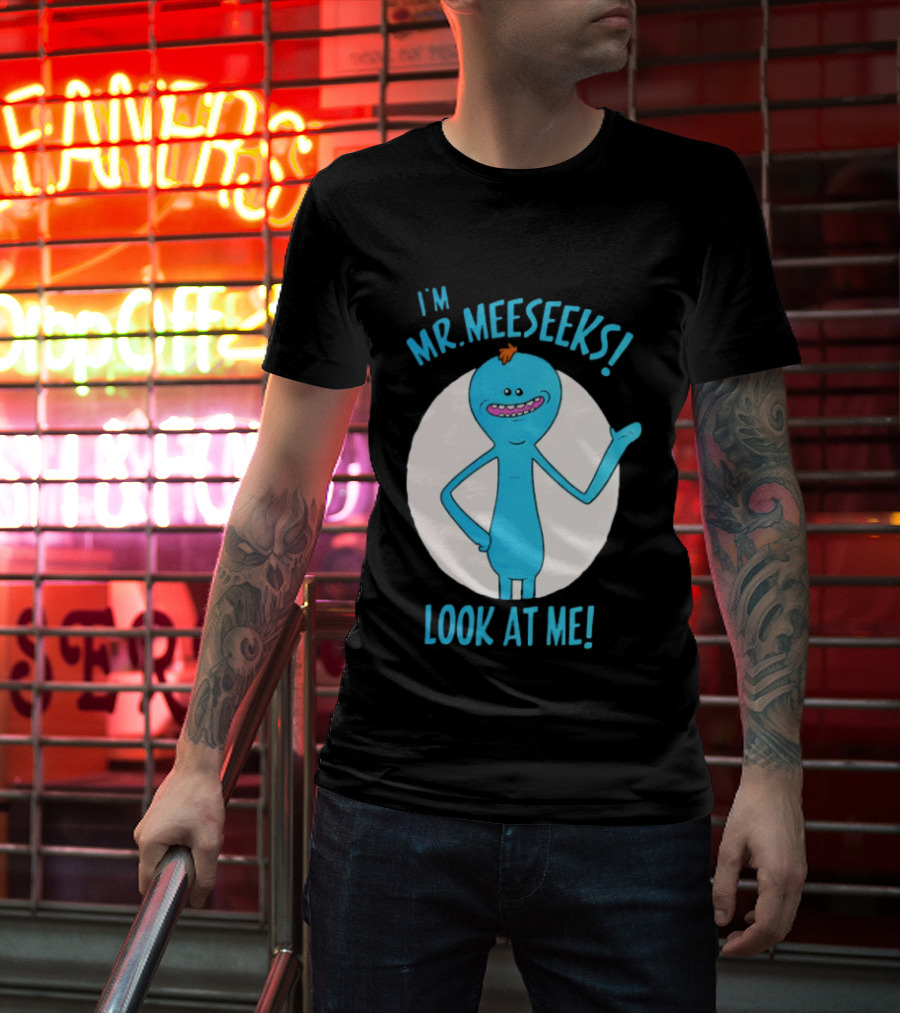I'm Mr. Meeseeks Look At Me! T-Shirt