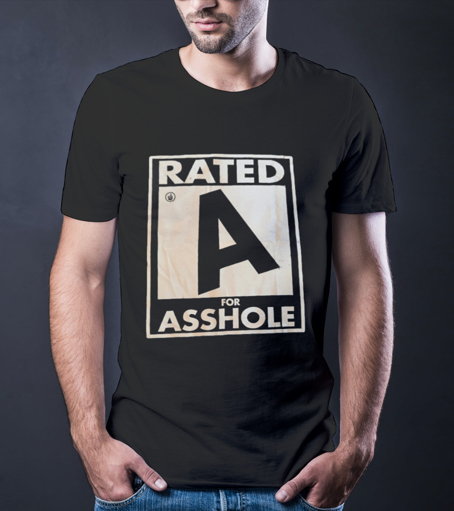 Rude Humor Rated A For Asshole T-Shirt