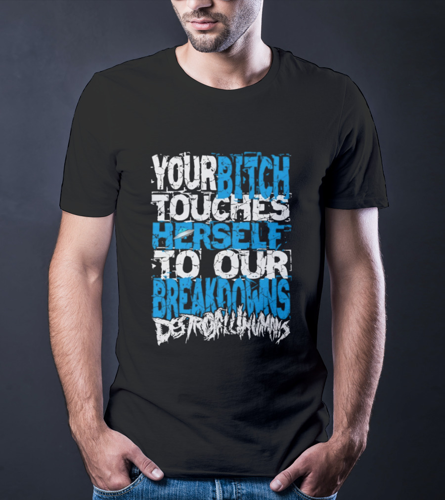 Your Bitch Touches Herself To Our Breakdowns Detroit Diamonds T-Shirt