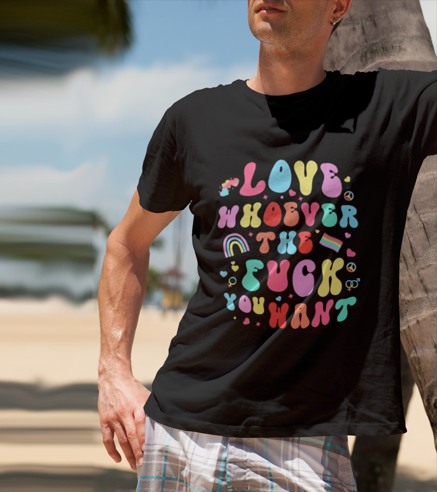Love Rainbow Pride Heart Whoever The Fuck You Want T-Shirt