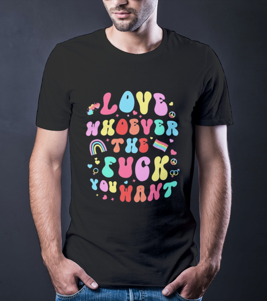 Love Rainbow Pride Heart Whoever The Fuck You Want T-Shirt